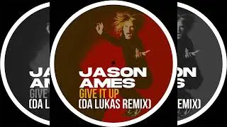 Jason Ames - Give It Up (Da Lukas Remix Radio Edit)