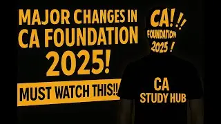 Want to Clear CA foundation !! Must Watch This!! Major Changes in CA Foundation in 2025.