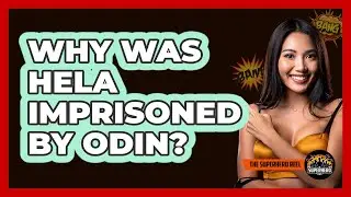 Why Was Hela Imprisoned By Odin?