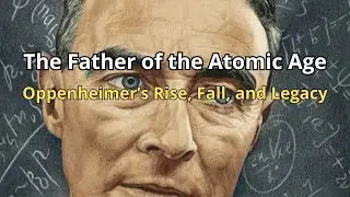 ⚛️ The Father of the Atomic Age: Oppenheimer&rsquo;s Rise, Fall, and Legacy