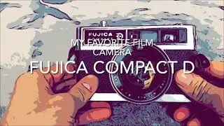 My Favorite Film Camera : Fujica Compact D (with sample photos)