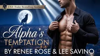 Alpha's Temptation by Renee Rose & Lee Savino | Billionaire Werewolf Romance Audiobook