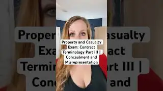Property and Casualty Exam: Contract Terminology Part III | Concealment and Misrepresentation