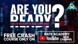 Are you Ready? CSE/IT Students for GATE 2021 | Free Crash Course on GATE ACADEMY New Youtube Channel