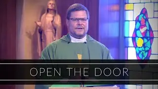 Open The Door | Homily: Father Thomas Carzon, OMV