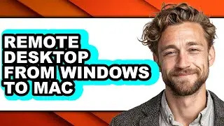 How to Remote Desktop from Windows to Mac - Full Guide