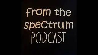 White Board Series (Audio Version): Autism & Auditory: Low Inhibition + High Excitation = Sensory...
