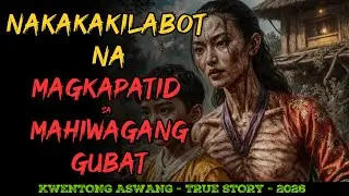 NAKAKAKILABOT NA MAGKAPATID SA MAHIWAGANG GUBAT