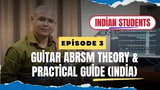 ABRSM Guitar Theory & Practical Exams Guide  London  | For Indian Students | Episode 3