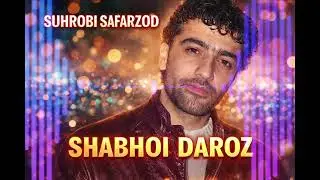 SUHROBI SAFARZOD - SHABHOYI DAROZ