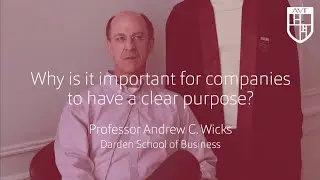 Why is it Important for Companies to have a Purpose // Andrew C. Wicks, Darden School of Business