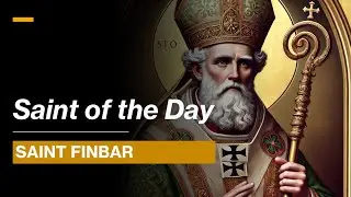 Saint of the Day: St. Finbar | September 25, 2024