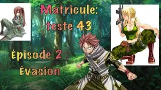 OS Fairy tail~Matricule: test 43/épisode 2 : Évasion