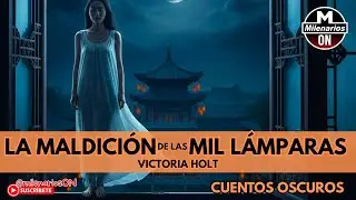 LA CASA DE LAS 1000 LAMPARAS - Victoria Holt || Cuentos Oscuros 👺 milenarios ON