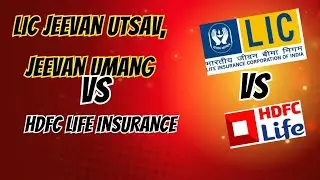 LIC Jeevan Utsav Umang Vs HDFC Life Insurance 