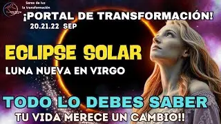 ☀️ECLIPSE SOLAR 21 de septiembre 2025 🌕 LUNA NUEVA en VIRGO 🌀PORTAL COSMICO DE TRANSFORMACI&Oacute;N