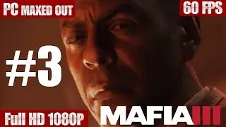 Mafia III PC Maxed out Full HD 60fps Gameplay Walkthrough #3 - NO COMMENTARY -
