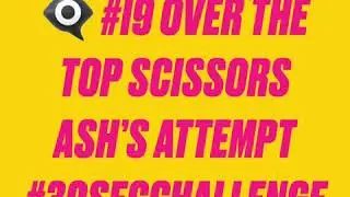 👁&zwj;🗨 #i9 Ash&rsquo;s Attempt of the #30SecChallenge Over The Top Scissors