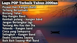 Lagu Pop Indonesia Terbaik Tahun 2000an 🎶 | Kangen Band, Wali Band & Nostalgia Hits 
