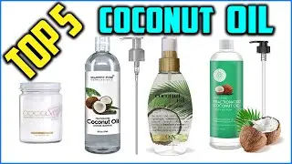 Top 5 Best Coconut Oil for Hair Growth