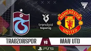 TRABZONSPOR - MANCHESTER UNITED | TRENDYOL SÜPER LİG | FC 26 TÜRKÇE SPİKER PS5