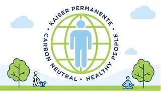 Celebrating Our Carbon Neutral Status | Kaiser Permanente