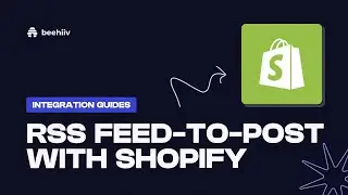 RSS feed-to-post with Shopify - beehiiv Integration Guides (Tutorial)