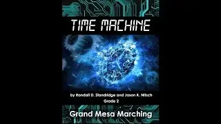 Time Machine - Randall Standridge and Jason Nitsch - Grade 2 - Grand Mesa Marching Band