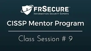 Video Class Session 9 &ndash; FRSecure CISSP Mentor Program