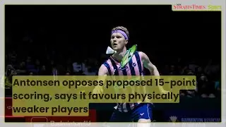 Antonsen opposes proposed 15-point scoring, says it favours physically weaker players