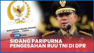 🔴LIVE Sidang Paripurna Pengesahan RUU TNI di DPR