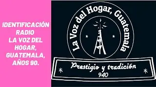Identificaci&oacute;n La Voz del Hogar, Guatemala, a&ntilde;os 90