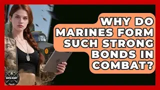 Why Do Marines Form Such Strong Bonds In Combat? - Battle Ready Force