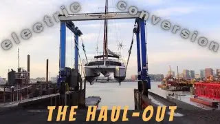 Rebuilding a Catamaran - Electric Conversion - The Haul-out - ep5