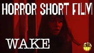 Horror Short Film - Wake - Crank's Picks