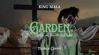 KiNG MALA - GARDEN T&uuml;rk&ccedil;e &Ccedil;eviri + Lyrics