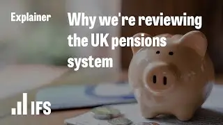 Why we're reviewing the UK pensions system
