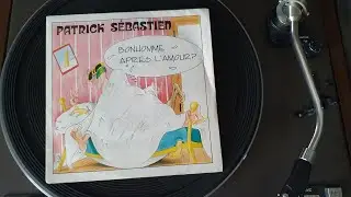 Patrick Sébastien : Bonhomme après l'amour ? vinyl 45 tours 1985