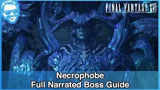 Necrophobe - Full Narrated Boss Guide - Final Fantasy XVI [4k HDR]