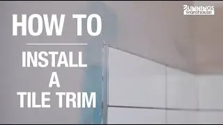How To Install Tile Trim - Bunnings Warehouse
