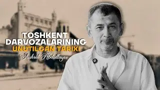 Toshkent darvozalariga nazar: Unutilgan tarix izlari