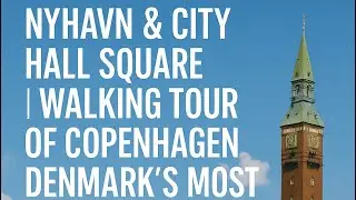 Nyhavn & City Hall Square | Walking Tour of Copenhagen, Denmark’s Most Beautiful Spots