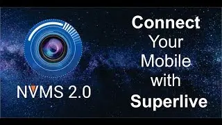 How To Connect mobile with superlive (NVMS 2.0)