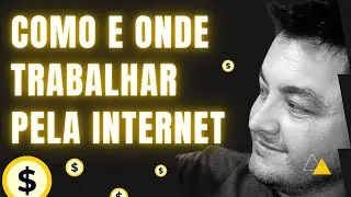 COMO E ONDE EU POSSO TRABALHAR PELA INTERNET E GANHAR DINHEIRO - DOUGLAS ROQUE