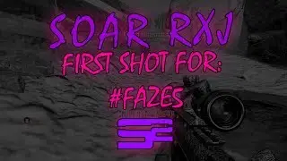 SoaR Rxj: First Shot For #FaZe5!