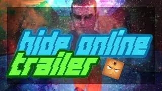 HIDE ONLINE TRAILER !!