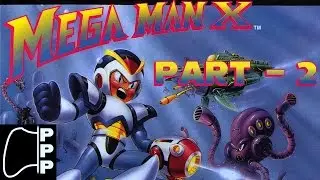 [PPP] Mega Man X - Part 2 - I Need More Power!