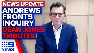 Victoria Premier fronts Hotel Quarantine Inquiry, Dean Jones tributes flood in | 9News Australia