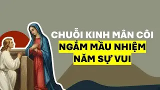 30 PHÚT LẦN HẠT MÂN CÔI ✝️ NĂM SỰ VUI