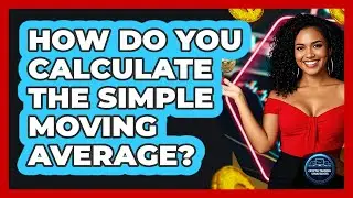 How Do You Calculate The Simple Moving Average?